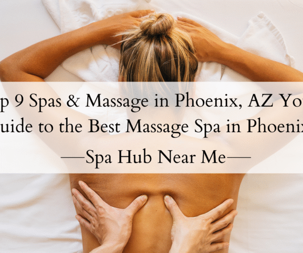 Top 9 Spas & Massage in Phoenix, AZ — Your Guide to the Best Massage Spa in Phoenix