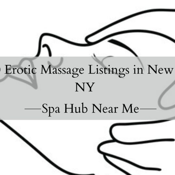 Top 10 Erotic Massage Listings in New York, NY