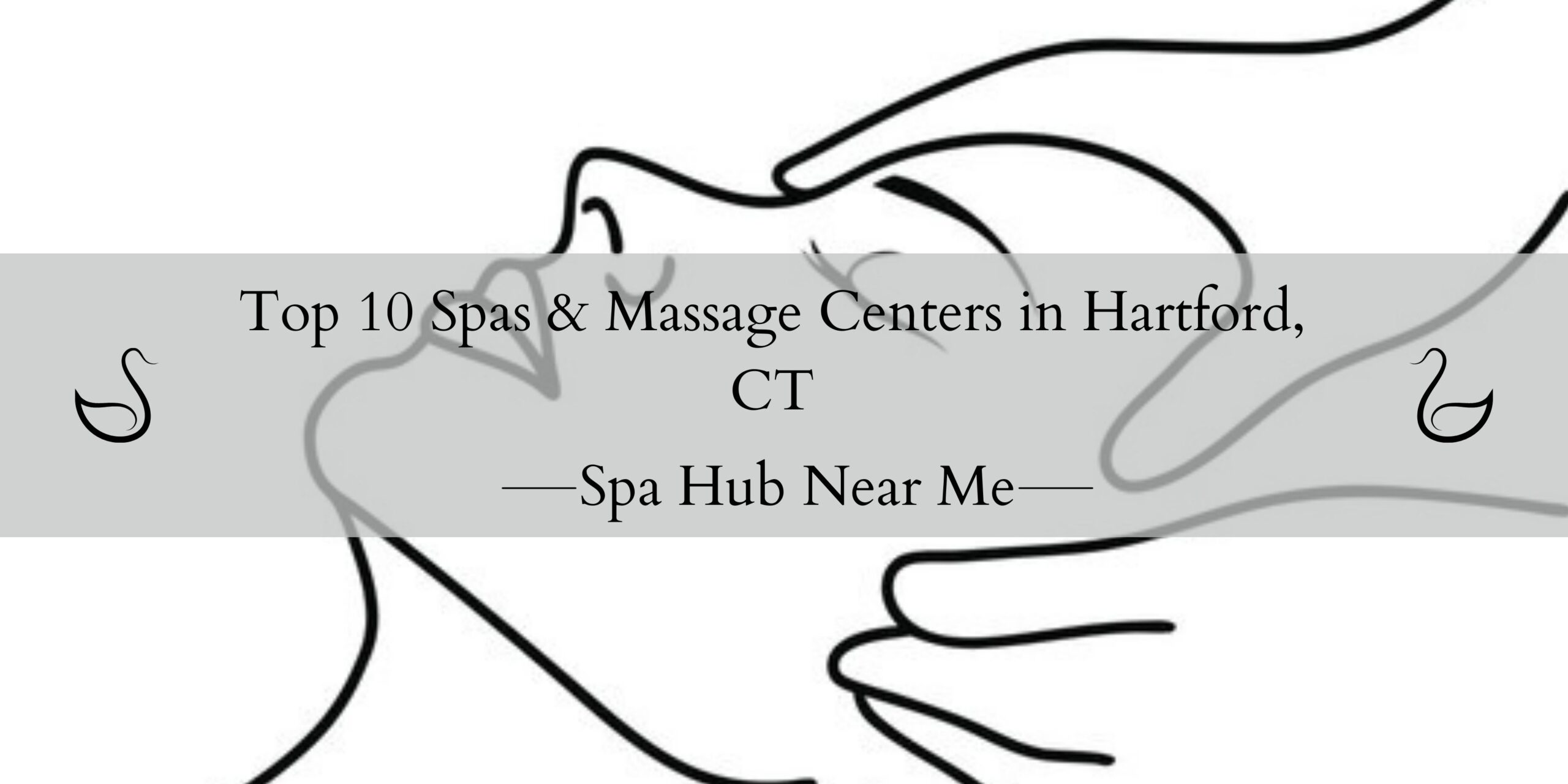 Top 10 Spas & Massage Centers in Hartford, CT